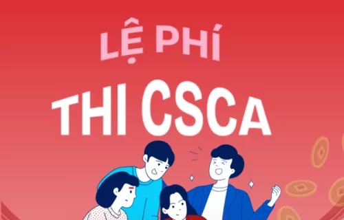 Lệ phí thi CSCA bao nhiêu? Lịch thi – Địa điểm đăng ký cập nhật mới nhất